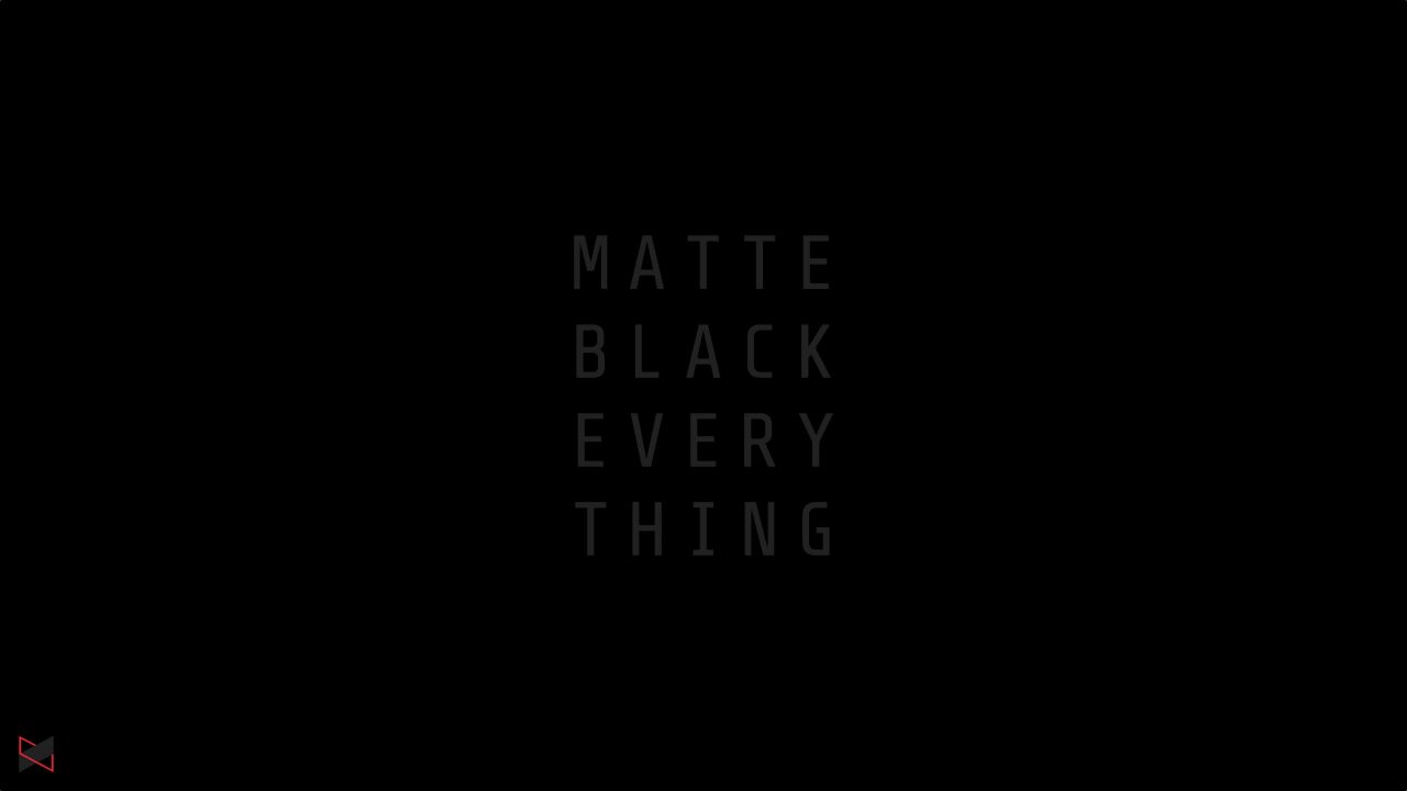 Matte black Everything